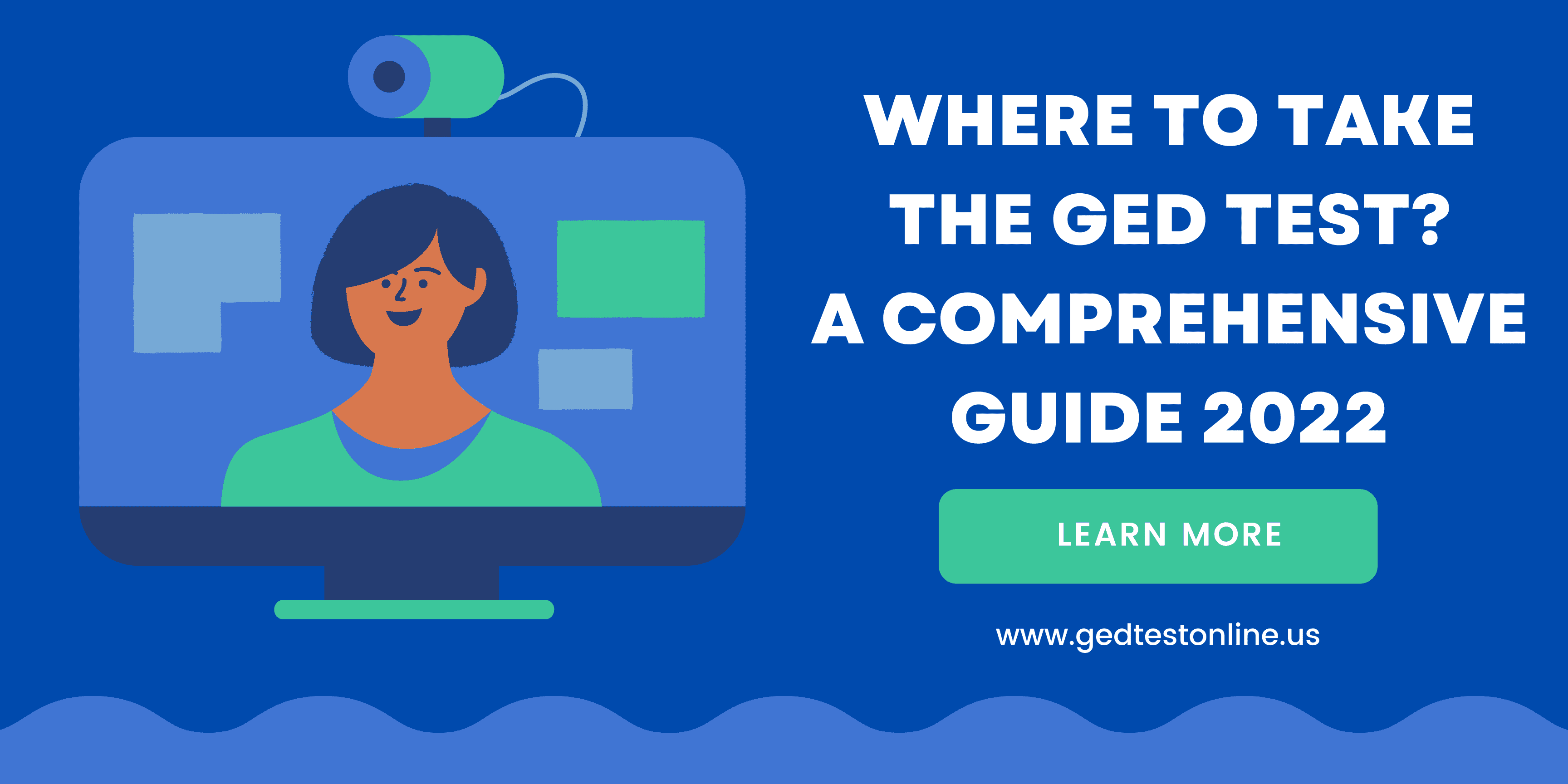Where to Take the GED Test? A Comprehensive Guide 2022 GED TEST ONLINE