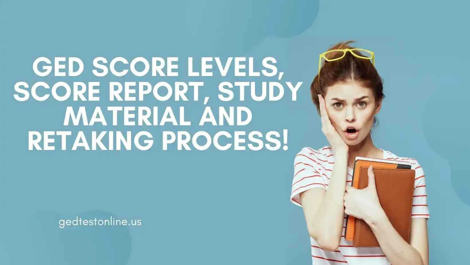 GED Score Report and Retaking: Study Material and Process